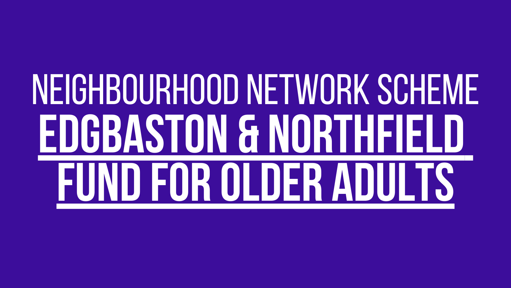 Edgbaston & Northfield NNS Fund for Older Adults